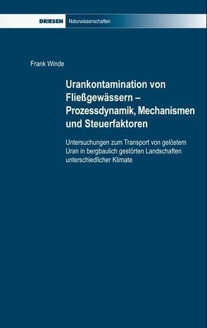 Urankontamination von Fließgewässern – Prozessdynamik, Mechanismen und Steuerfaktoren von Winde,  Frank