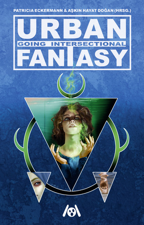 Urban Fantasy: going intersectional von Benzdko,  Nora, Cazzola,  Jenny, Day,  Luna, Dogan,  Askin-Hayat, Eckermann,  Patricia, Grade,  David, Huber,  Stefanie, Knoll,  Antonia, Kontny,  Oliver, Kye,  Jade S., Lewandowsky,  Marcel, Linnea,  Victoria, Nayeli,  Robin, Richter,  Lena, Schrimpf,  Ronja, Schwartz, Steingräber,  Mia, Sullivan,  James A., Teske,  Teresa, Vogt,  Judith C., von Neissenau,  Isabella, Waye,  Annie, Zeichnerin,  Amalia