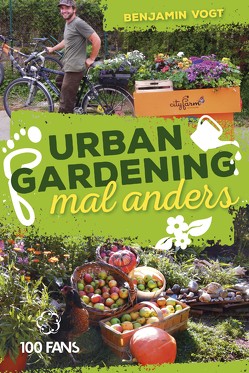 Urban Gardening mal anders von Vogt,  Benjamin