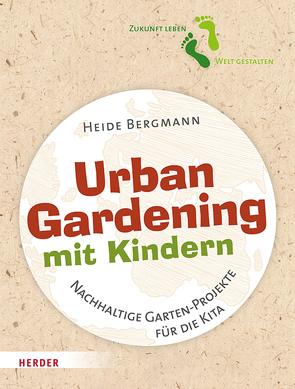 Urban Gardening mit Kindern von Bergmann,  Heide