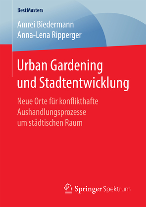 Urban Gardening und Stadtentwicklung von Biedermann,  Amrei, Ripperger,  Anna-Lena
