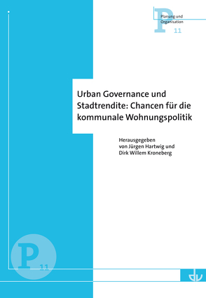 Urban Governance und Stadtrendite: Chancen für die kommunale Wohnungspolitik (P 11) von Hartwig,  Jürgen, Kroneberg,  Dirk Willem