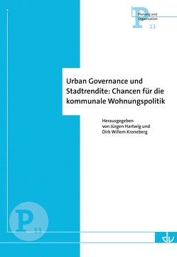 Urban Governance und Stadtrendite: Chancen für die kommunale Wohnungspolitik (P 11) von Hartwig,  Jürgen, Kroneberg,  Dirk Willem