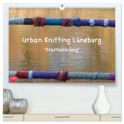 Urban Knitting Lüneburg (hochwertiger Premium Wandkalender 2024 DIN A2 quer), Kunstdruck in Hochglanz von Busch,  Martina