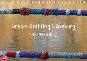 Urban Knitting Lüneburg (Tischkalender 2021 DIN A5 quer) von Busch,  Martina