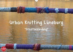 Urban Knitting Lüneburg (Wandkalender 2019 DIN A3 quer) von Busch,  Martina