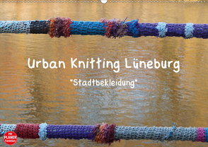 Urban Knitting Lüneburg (Wandkalender 2021 DIN A2 quer) von Busch,  Martina