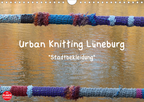 Urban Knitting Lüneburg (Wandkalender 2021 DIN A4 quer) von Busch,  Martina