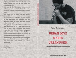 Urban Love Makes Urban Poem von Aldrovandi,  Paolo, Latza,  Marc, Marc Latza,  Independent-Verlag, Santoni-Rothfuss,  Enrica