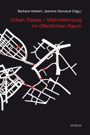 Urban Traces – Wahrnehmung im öffentlichen Raum von Herbert,  Barbara, Samssuli,  Jasmina