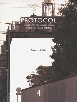 Protocol 4: Urban Villa von Universität der Künste Berlin,  Studiengang Architektur