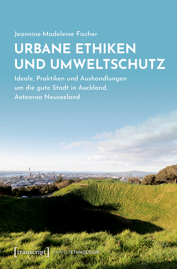 Urbane Ethiken und Umweltschutz von Fischer,  Jeannine-Madeleine