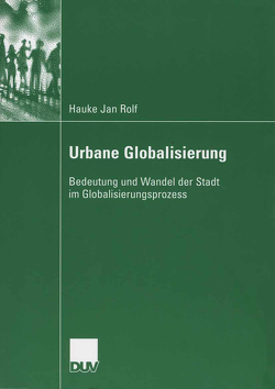 Urbane Globalisierung von Rolf,  Hauke Jan, Schmals,  Prof. Dr. Klaus M.