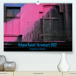 Urbane Kunst – Streetart 2022 (Premium, hochwertiger DIN A2 Wandkalender 2022, Kunstdruck in Hochglanz) von M.,  Thomas
