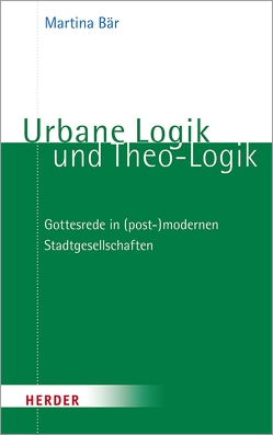 Urbane Logik und Theo-Logik von Bär,  Martina