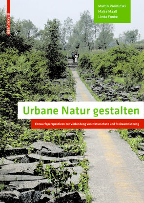 Urbane Natur gestalten von Funke,  Linda, Maass,  Malte, Prominski,  Martin
