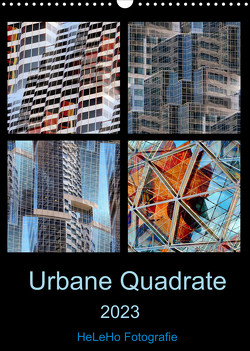 Urbane Quadrate (Wandkalender 2023 DIN A3 hoch) von Fotografie,  HeLeHo