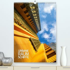 Urbane Raumschiffe (Premium, hochwertiger DIN A2 Wandkalender 2020, Kunstdruck in Hochglanz) von Grossbauer,  Sabine