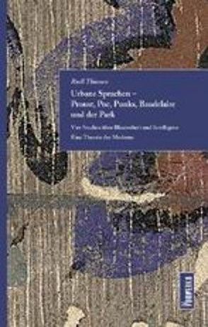 Urbane Sprachen – Proust, Poe, Punks, Baudelaire und der Park von Thiessen,  Rudi