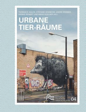 Urbane Tier-Räume von Becker,  Siegfried, Ehlert,  Derk, Hauck,  Thomas E., Hennecke,  Stefanie, Krebber,  André, Reinert,  Wiebke, Röntz,  Ariane, Roscher,  Mieke, Weisser,  Wolfgang W., Wischermann,  Clemens, Wöbse,  Anna-Katharina