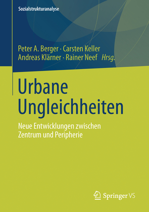Urbane Ungleichheiten von Berger,  Peter A., Keller,  Carsten, Klärner,  Andreas, Neef,  Rainer