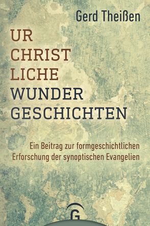 Urchristliche Wundergeschichten von Theißen,  Gerd