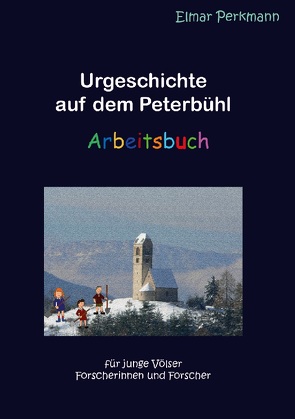 Urgeschichte auf dem Peterbühl von Perkmann,  Elmar