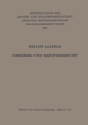 Urheber- und Erfinderrecht von Allfeld,  Philipp, Kaskel,  Walter, Kohlrausch,  Eduard, Spiethoff,  A.