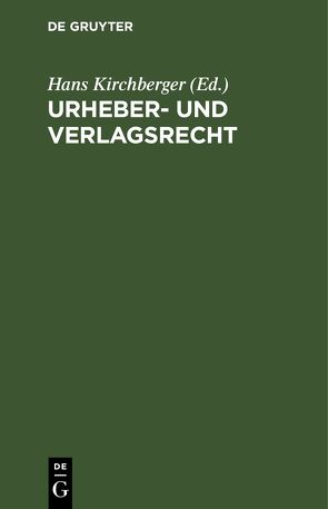 Urheber- und Verlagsrecht von Kirchberger,  Hans