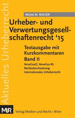 Urheber- und Verwertungsgesellschaftenrecht ’15 von Walter,  Michel