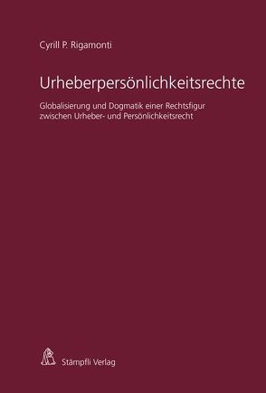 Urheberpersönlichkeitsrechte von Rigamonti,  Cyrill P.