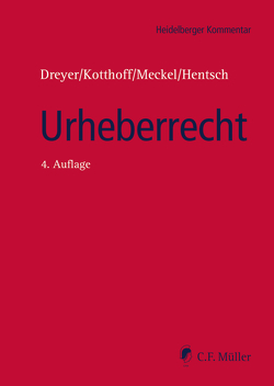 Urheberrecht von Dreyer,  Gunda, Hentsch,  M.A.,  LL.M.,  Christian-Henner, Kotthoff,  Jost, Meckel,  Astrid