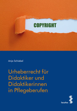 Urheberrecht für Didaktiker/Didaktikerinnen in Pflegeberufen von Schiebel,  Anja