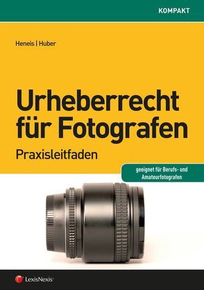 Urheberrecht für Fotografen von Heneis,  Doris Laura, Huber,  Barbara