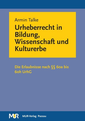 Urheberrecht in Bildung, Wissenschaft und Kultur von Talke,  Armin
