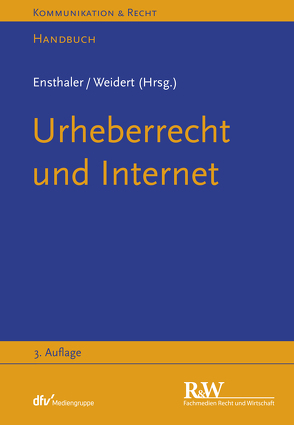 Urheberrecht und Internet von Ensthaler,  Jürgen, Weidert,  Stefan