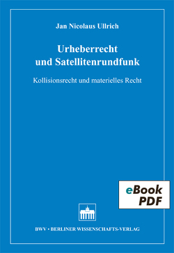 Urheberrecht und Satellitenrundfunk von Ullrich,  Jan Nicolaus