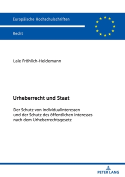 Urheberrecht und Staat von Fröhlich-Heidemann,  Lale