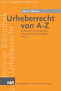 Urheberrecht von A – Z von Haupt,  Stefan, Ullmann,  Loy