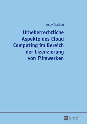 Urheberrechtliche Aspekte des Cloud Computing im Bereich der Lizenzierung von Filmwerken von Crackau,  Andy