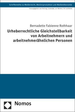 Urheberrechtliche Gleichstellbarkeit von Arbeitnehmern und arbeitnehmerähnlichen Personen von Rothhaar,  Bernadette Fabienne
