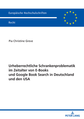 Urheberrechtliche Schrankenproblematik im Zeitalter von E-Books und Google Book Search in Deutschland und den USA von Greve,  Pia Christine