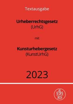 Urheberrechtsgesetz (UrhG) mit Kunsturhebergesetz (KunstUrhG) 2023 von Studier,  Ronny