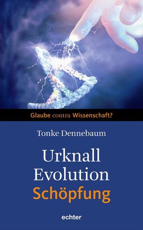 Urknall, Evolution – Schöpfung von Dennebaum,  Tonke