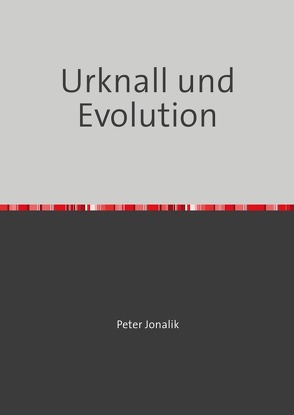 Urknall und Evolution von Jonalik,  Peter