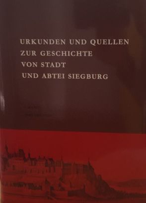 Urkunden und Quellen zur Geschichte von Stadt und Abtei Siegburg von Wisplinghoff,  E, Wisplinghoff,  Erich