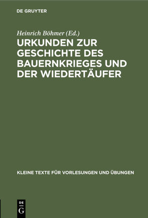 Urkunden zur Geschichte des Bauernkrieges und der Wiedertäufer von Boehmer,  Heinrich