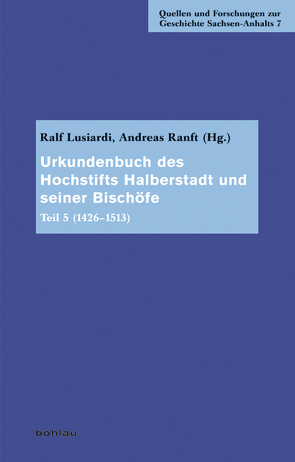 Urkundenbuch des Hochstifts Halberstadt und seiner Bischöfe von Lusiardi,  Ralf, Ranft,  Andreas