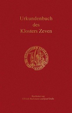 Urkundenbuch des Klosters Zeven von Bachmann,  Elfriede, Dolle,  Josef, Historische Kommission für Niedersachsen und Bremen