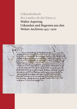 Urkundenbuch des Landes ob der Enns Bd. 13 von Aspernig,  Walter